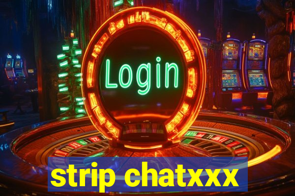 strip chatxxx
